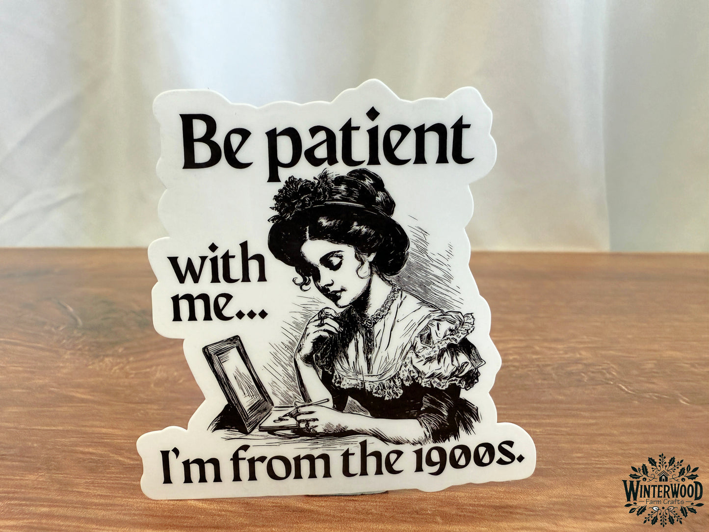 Be Patient I'm from the 1900s Vinyl Sticker