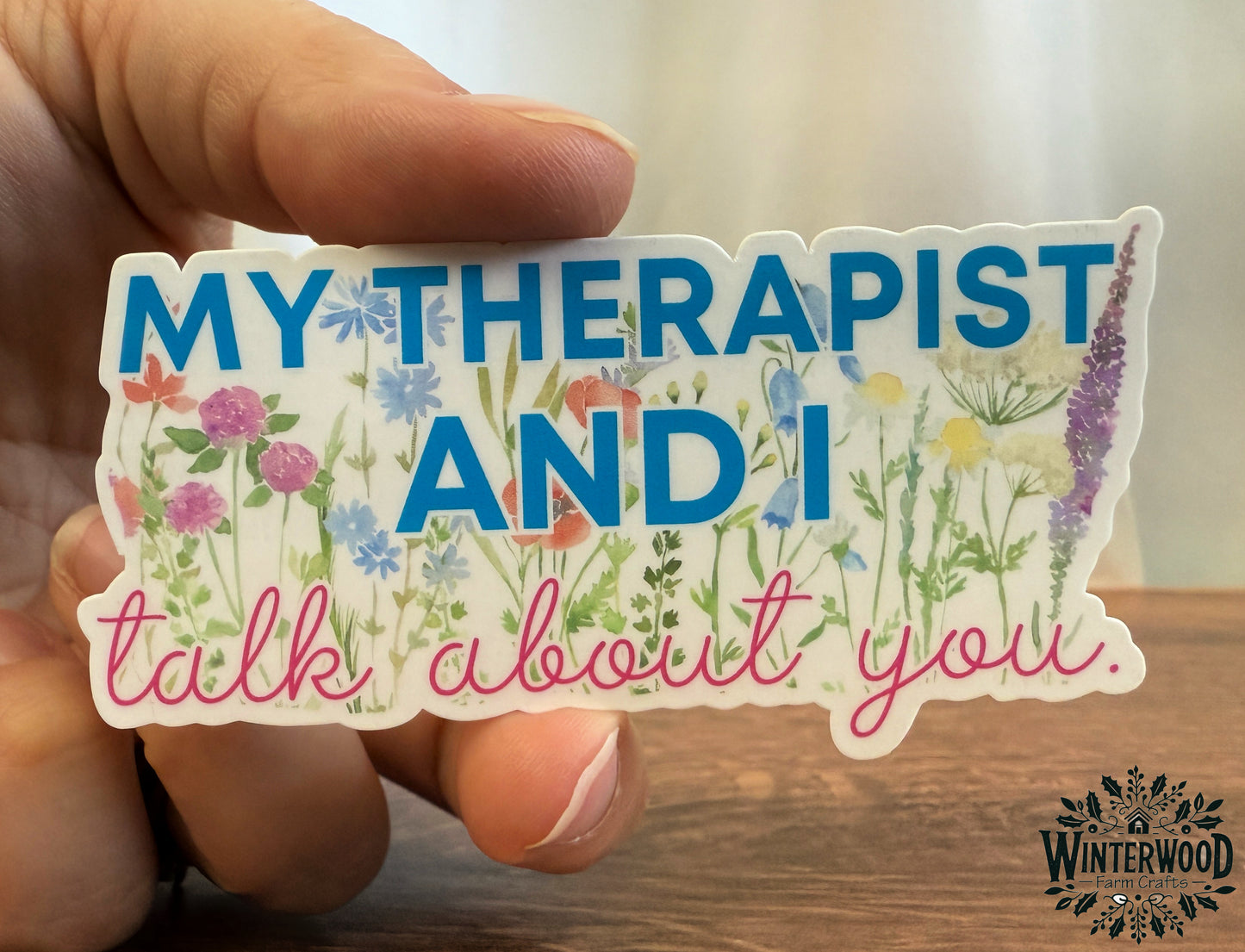 My Therapist and I Talk About You Vinyl Sticker